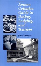 Amana Colonies Guide to Dining, Lodging, and Tourism
