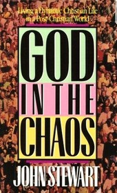 God in the Chaos: Living the Christian Life in the Post-Christian Era