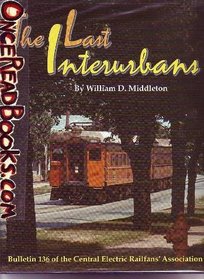 The Last Interurbans (Bulletin 136 of the Central Electric Railfans' Association)