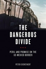 The Dangerous Divide: Peril and Promise on the US-Mexico Border