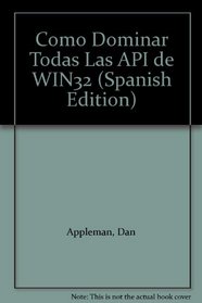 Como Dominar Todas Las API de WIN32 (Spanish Edition)