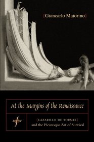 At the Margins of the Renaissance: Lazarillo de Tormes and the Picaresque Art of Survival (Studies in Romance Literatures)