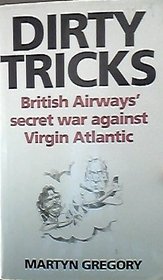 Dogfight: The Smearing of Richard Branson : British Airways Secret War Against Virgin