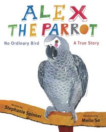 Alex the Parrot: No Ordinary Bird: A True Story