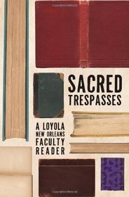 Sacred Trespasses: A Loyola University New Orleans Faculty Reading Guide