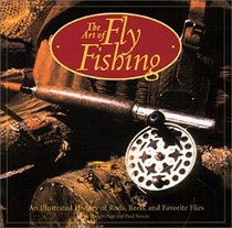 Art of Flyfishing: An Illustrated History of Rods, Reels, and Favorite Flies