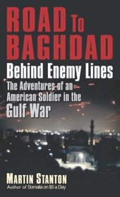 Road to Baghdad : Behind Enemy Lines: The Adventures of an American Soldier in the Gulf War