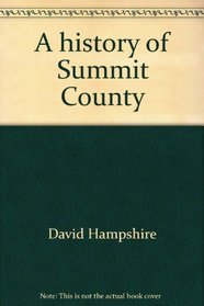 A history of Summit County ([Utah centennial county history series])