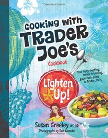 Cooking With Trader Joe's Cookbook: Lighten Up!