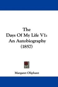 The Days Of My Life V1: An Autobiography (1857)