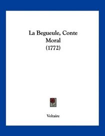 La Begueule, Conte Moral (1772) (French Edition)