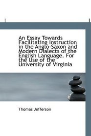 An Essay Towards Facilitating Instruction in the Anglo-Saxon and Modern Dialects of the English Lang