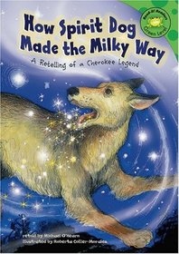 How Spirit Dog Made the Milky Way: A Retelling of a Cherokee Legend (Read-It! Readers)