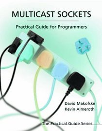 Multicast Sockets : Practical Guide for Programmers (The Practical Guides)