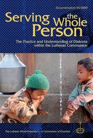 Serving the Whole Person:The Practice and Understanding of Diakonia
