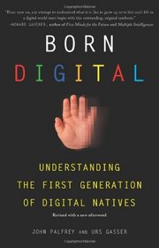 Born Digital: Understanding the First Generation of Digital Natives