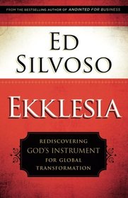 Ekklesia: Rediscovering God's Instrument for Global Transformation