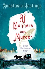 Of Manners and Murder (Dear Miss Hermione, Bk 1)