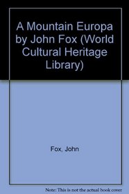 A Mountain Europa by John Fox (World Cultural Heritage Library)