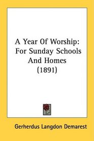 A Year Of Worship: For Sunday Schools And Homes (1891)