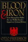 Blood and Iron: From Bismarck to Hitler the Von Moltke Family's Impact on German History