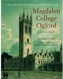 The Architectural Drawings of Magdalen College: A Catalogue
