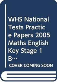 WHS National Tests Practice Papers 2005 Maths English Key Stage 1 Book 1 (WH Smith National Test Practice Papers)