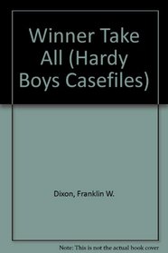 Winner Take All (Hardy Boys Casefiles, No 85)