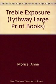 Treble Exposure (Lythway Large Print Books)