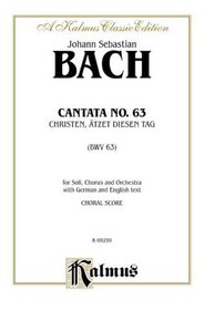Cantata No. 63 -- Christen, atzet diesen Tag (Kalmus Edition)