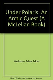 Under Polaris: An Arctic Quest (A McLellan Book)