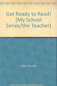 Get Ready to Read! (My School Series/the Teacher)