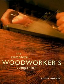 The Complete Woodworker's Companion