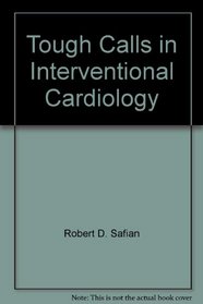 Tough Calls in Interventional Cardiology