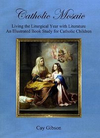 Catholic Mosaic: Living the Liturgical Year With Children