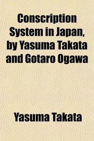 Conscription System in Japan, by Yasuma Takata and Gotaro Ogawa