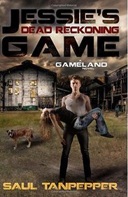 Dead Reckoning: Jessie's Game, Book Two (S. W. Tanpepper's GAMELAND)