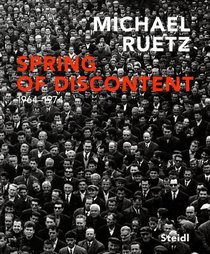 Michael Ruetz: Spring of Discontent 1964-1974