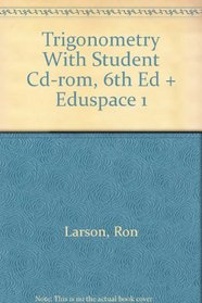 Trigonometry With Student Cd-rom, 6th Ed + Eduspace 1