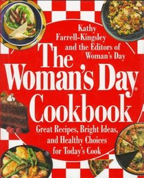 The Woman's Day Cookbook : Great Recipes, Bright Ideas, And Healthy Choices for Today's Cook