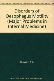 Disorders of Oesophagus Motility (Major Problems in Internal Medicine)