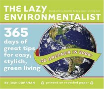 The Lazy Environmentalist: 365 Days of Great Tips for Easy, Stylish, Green Living 2008 Box Calendar