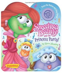 Sweetpea Beauty and the Princess Party! (A VeggieTales Book)