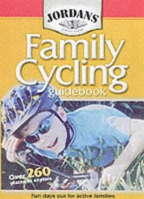 Jordans Family Cycling Guidebook: Fun Days Out for Active Families
