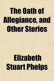 The Oath of Allegiance, and Other Stories