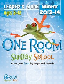 One Room Sunday School Leader's Guide Winter 2013-14: Grow Your Faith by Leaps and Bounds