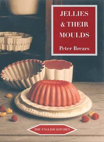 Jellies & Their Moulds (ENGLISH KITCHEN)