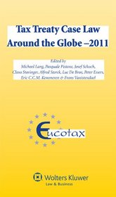Tax Treaty Case Law Around the Globe (Eucotax Series on European Taxation)