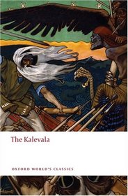 The Kalevala: An Epic Poem after Oral Tradition by Elias Lonnrot (Oxford World's Classics)