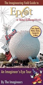 The Imagineering Field Guide to Epcot at Walt Disney World